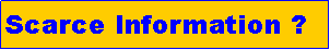 Text Box: Scarce Information ?