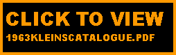 Text Box: CLICK TO VIEW 
1963KLEINSCATALOGUE.PDF