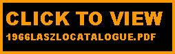 Text Box: CLICK TO VIEW 
1966LASZLOCATALOGUE.PDF