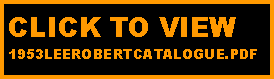 Text Box: CLICK TO VIEW 
1953LEEROBERTCATALOGUE.PDF