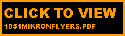 Text Box: CLICK TO VIEW 1951MIKRONFLYERS.PDF