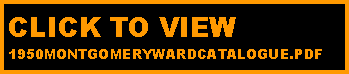 Text Box: CLICK TO VIEW 
1950MONTGOMERYWARDCATALOGUE.PDF