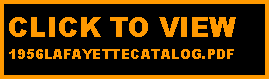 Text Box: CLICK TO VIEW 
1956LAFAYETTECATALOG.PDF