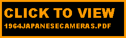 Text Box: CLICK TO VIEW 
1964JAPANESECAMERAS.PDF