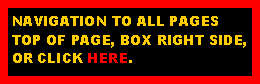Text Box: NAVIGATION TO ALL PAGESTOP OF PAGE, BOX RIGHT SIDE,OR CLICK HERE.  