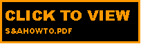 Text Box: CLICK TO VIEW S&AHOWTO.PDF