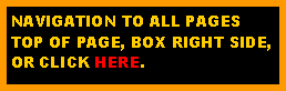 Text Box: NAVIGATION TO ALL PAGESTOP OF PAGE, BOX RIGHT SIDE,OR CLICK HERE.  