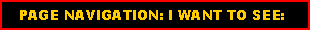 Text Box:    PAGE NAVIGATION: I WANT TO SEE: