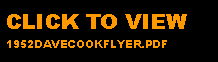 Text Box: CLICK TO VIEW 1952DAVECOOKFLYER.PDF