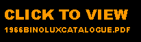 Text Box: CLICK TO VIEW 1966BINOLUXCATALOGUE.PDF