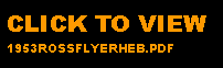 Text Box: CLICK TO VIEW 1953ROSSFLYERHEB.PDF