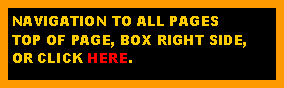 Text Box: NAVIGATION TO ALL PAGESTOP OF PAGE, BOX RIGHT SIDE,OR CLICK HERE.  