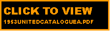 Text Box: CLICK TO VIEW 1953UNITEDCATALOGUEA.PDF