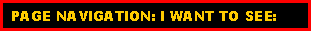Text Box:  PAGE NAVIGATION: I WANT TO SEE: