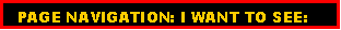 Text Box:   PAGE NAVIGATION: I WANT TO SEE: