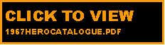 Text Box: CLICK TO VIEW 1967HEROCATALOGUE.PDF