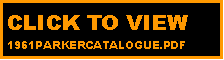Text Box: CLICK TO VIEW 1961PARKERCATALOGUE.PDF