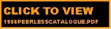 Text Box: CLICK TO VIEW 1956PEERLESSCATALOGUE.PDF