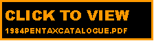 Text Box: CLICK TO VIEW 1984PENTAXCATALOGUE.PDF