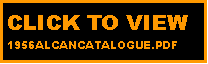 Text Box: CLICK TO VIEW 1956ALCANCATALOGUE.PDF