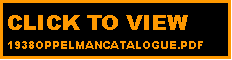 Text Box: CLICK TO VIEW 1938OPPELMANCATALOGUE.PDF
