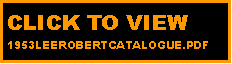 Text Box: CLICK TO VIEW 1953LEEROBERTCATALOGUE.PDF