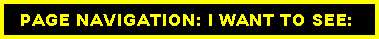 Text Box:   PAGE NAVIGATION: I WANT TO SEE:
