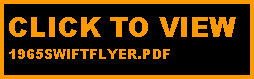 Text Box: CLICK TO VIEW 1965SWIFTFLYER.PDF