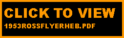 Text Box: CLICK TO VIEW 1953ROSSFLYERHEB.PDF