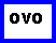 Text Box: OVO