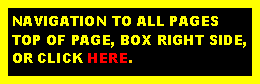 Text Box: NAVIGATION TO ALL PAGESTOP OF PAGE, BOX RIGHT SIDE,OR CLICK HERE.  