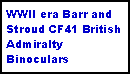 Text Box: WWII era Barr and Stroud CF41 British Admiralty Binoculars 