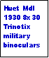 Text Box: Huet Mdl 1930 8x30 Trinotix military binoculars