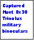 Text Box: Captured Huet 8x30 Trinolux military binoculars