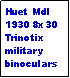 Text Box: Huet Mdl 1930 8x30 Trinotix military binoculars