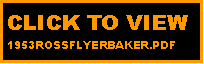 Text Box: CLICK TO VIEW 1953ROSSFLYERBAKER.PDF