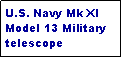 Text Box: U.S. Navy Mk XI Model 13 Military telescope