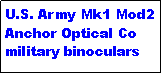 Text Box: U.S. Army Mk1 Mod2  Anchor Optical Co military binoculars 