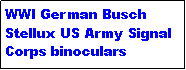 Text Box: WWI German Busch Stellux US Army Signal Corps binoculars 