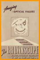 1949 Brownscope binoculars catalog.
1949 Brownsnscope binoculars catalogue.
1949 Brownscope FernglasKatalog.
1949 Brownscope jumelles catalogue.
1949 Brownscope catalogo binocolo.
1949 Brownscope catalogo de binoculares.
1949 Brownscope catalogo de prismaticos.
1949 Brownscope katalog med kikkert.
1949 Brownscope katalog over kikare.
1949 Brownscope verrekijker catalogus.
1949 Brownscope catalog binocluri.
1949 Brownscope durbun katalogu.
1949 Brownscope katalog dalekohledu.
1949 Brownscope kiikarlen luettelo.
1949 Brownscope tavcso katalogus.
1949 Brownscope katalog lorntek.
1949 Brownscope katalogu i dylbive.