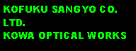 Text Box: KOFUKU SANGYO CO. LTD.KOWA OPTICAL WORKS