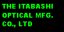 Text Box: THE ITABASHI OPTICAL MFG.  CO., LTD