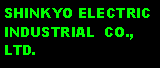 Text Box: SHINKYO ELECTRIC INDUSTRIAL  CO., LTD.
