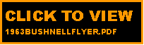 Text Box: CLICK TO VIEW 1963BUSHNELLFLYER.PDF