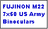 Text Box: FUJINON M22 7x50 US Army Binoculars
