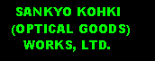 Text Box:    SANKYO KOHKI       (OPTICAL GOODS)      WORKS, LTD.