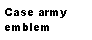 Text Box: Case army emblem