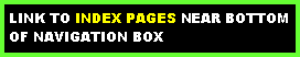 Text Box: LINK TO INDEX PAGES NEAR BOTTOM OF NAVIGATION BOX
