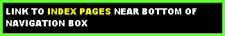 Text Box: LINK TO INDEX PAGES NEAR BOTTOM OF NAVIGATION BOX