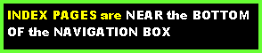 Text Box: INDEX PAGES are NEAR the BOTTOM OF the NAVIGATION BOX